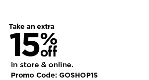 take an extra 15% off using promo code shown. shop now.