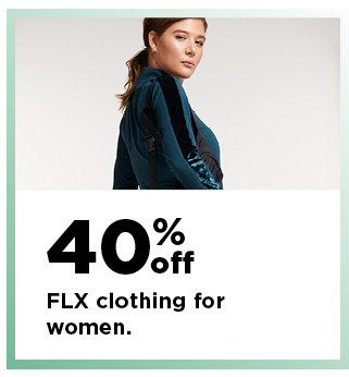 40% off flx clothing for women. shop now.