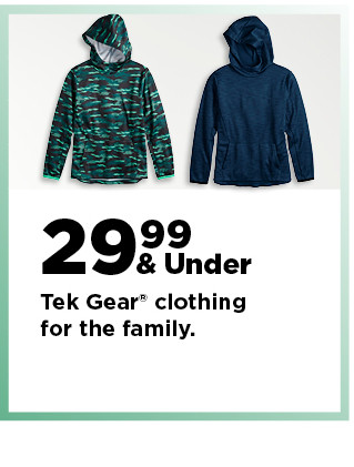 29.99 and under tek gear clothing for the family. shop now.