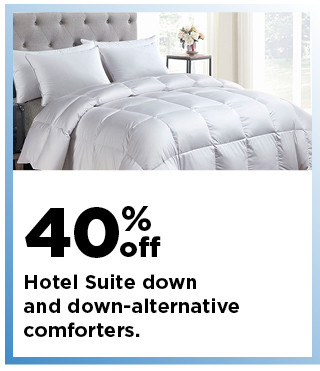 40% off hotel suite down and down alternative comforters. shop now.