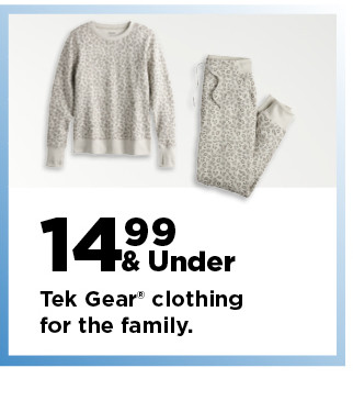 14.99 and under tek gear clothing for the family. shop now.