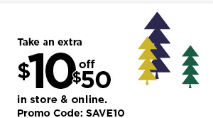 take $10 off your purchase of $50 or more using promo code SAVE10. shop now.