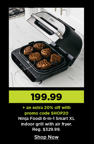 199.99 plus take an extra 20% off with promo code SHOP20 on ninja foodi 6 in 1 smart XL indoor grill with air fryer. shop now.