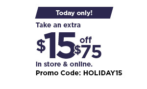 Take $15 off your purchase of $75 or more using promo code HOLIDAY15. shop now.