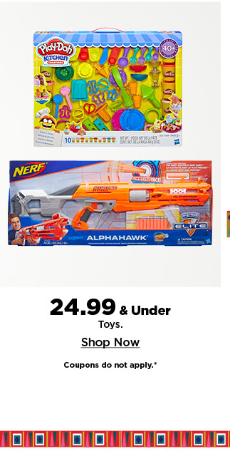 $24.99 and under toys. shop now.