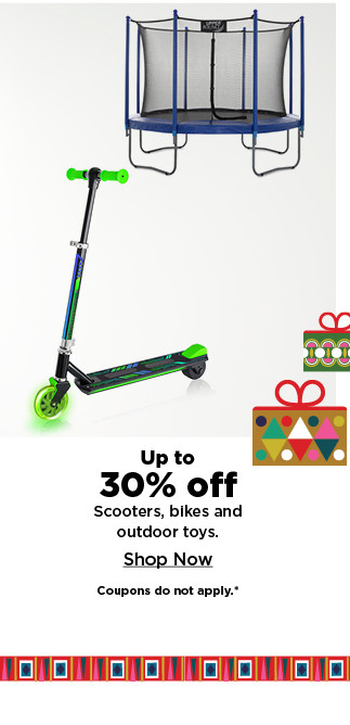 up to 30% off scooters bikes and outdoor toys. shop now.