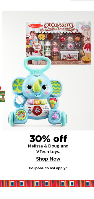 30% off melissa and doug and Vtech toys. shop now.