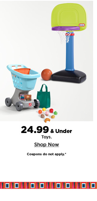 $24.99 and under toys. shop now.