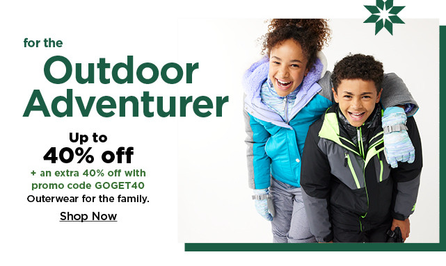 up to 40% off outerwear for the family. shop now.