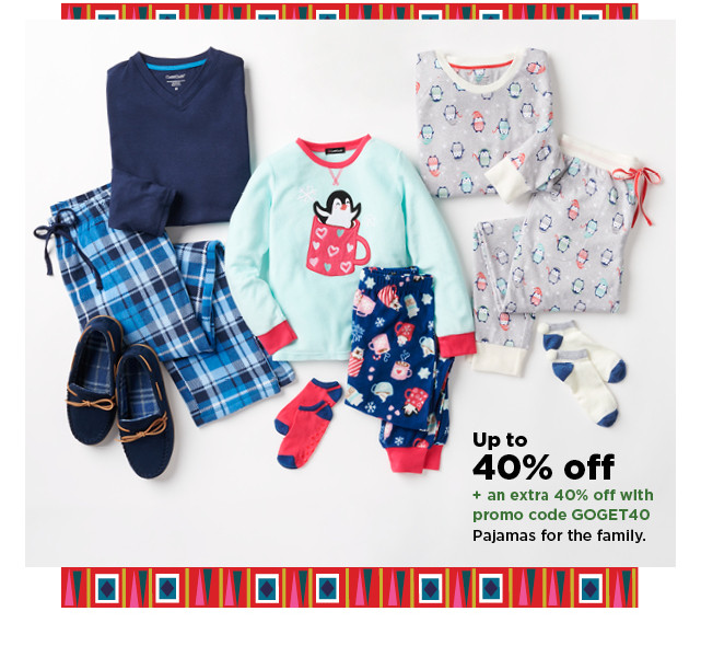 up to 40% off plus take an extra 40% off with promo code GOGET40 on pajamas for the family. shop now.