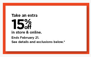 take an extra 15% off instore and online.  shop now.