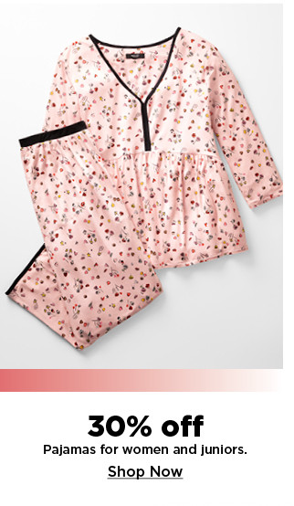 30% off pajamas for women and juniors. shop now.