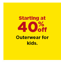 starting at 40% off outerwear for kids. shop now.