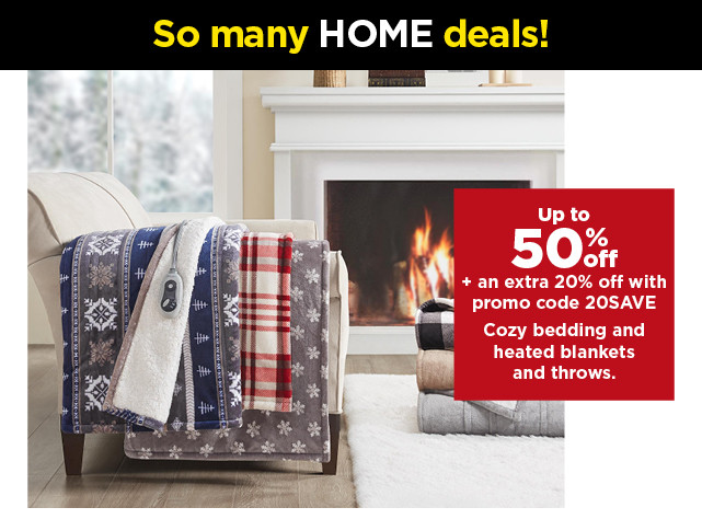 up to 50% off plus take an extra 20% off with promo code 20SAVE on cozy bedding and heated blankets and throws. shop now.
