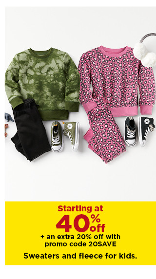 starting at 40% off plus an extra 20% off with promo code 20save sweaters and fleece for kids. shop now.