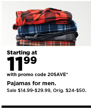 starting at 11.99 with promo code 20save pajamas for men.  shop now.