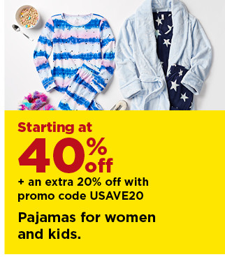 starting at 40% off plus take an extra 20% off with promo code USAVE20 on pajamas for women and kids. shop now.