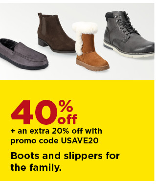 40% off plus take an extra 20% off with promo code USAVE20 on boots and slippers for the family. shop now.