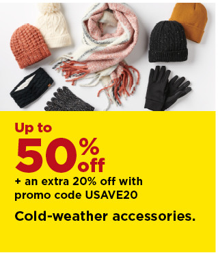 up to 50% off plus take an extra 20% off with promo code USAVE20 on cold weather accessories. shop now.