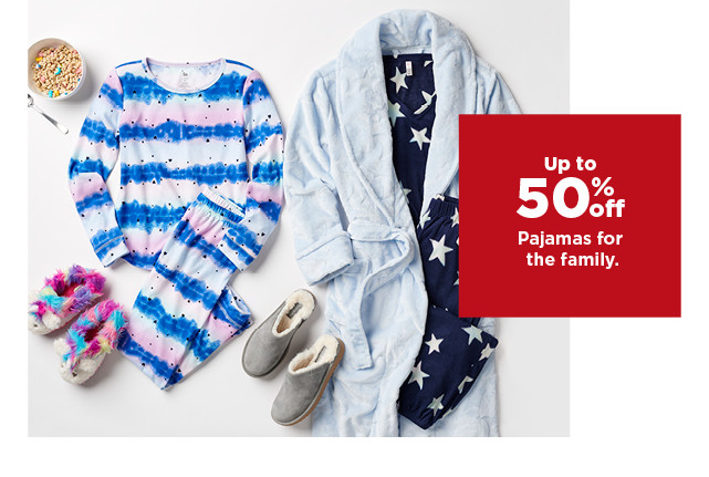 up to 50% off pajamas for the family. shop now.