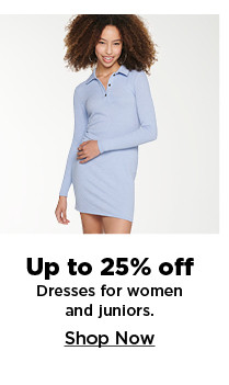 up to 25% off dresses for women. shop now.