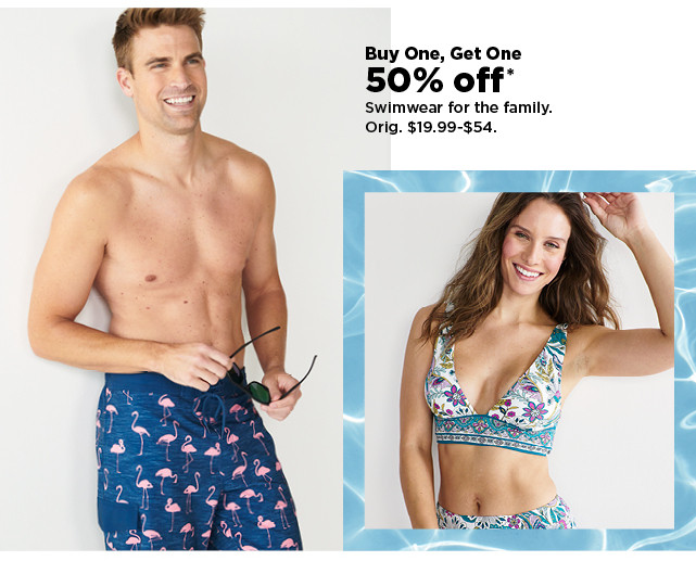 buy one, get one half off swimwear for the family. shop now.