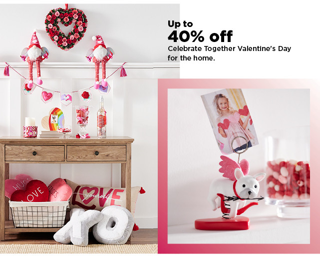 up to 40% off on celebrate together valentine's day for the home. shop now.