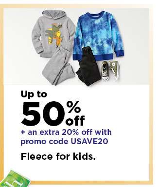 up to 50% off plus take an extra 20% off with promo code USAVE20 on fleece for kids. shop now.