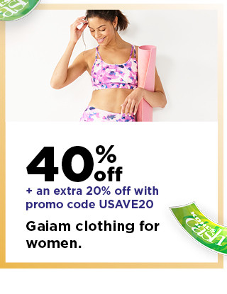 40% off plus take an extra 20% off with promo code USAVE20 on gaiam clothing for women. shop now.