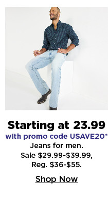 starting at 23.99 with promo code USAVE20 on jeans for men. shop now.