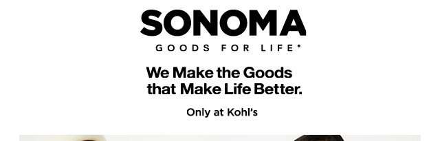 sonoma goods for life. only at kohls. shop now.