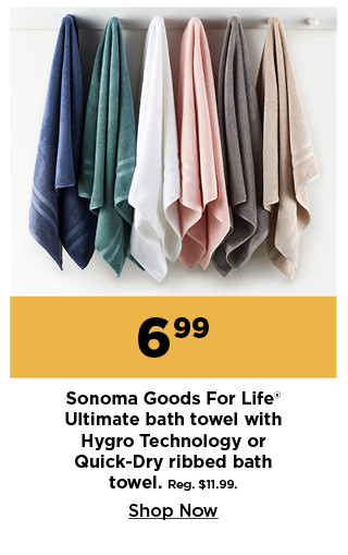 6.99 sonoma goods for life ultimate bath towel with hygro technology or quick dry ribbed bath towel. shop now.