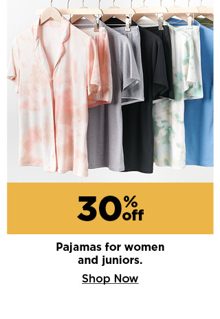 30% off pajamas for women and juniors. shop now.