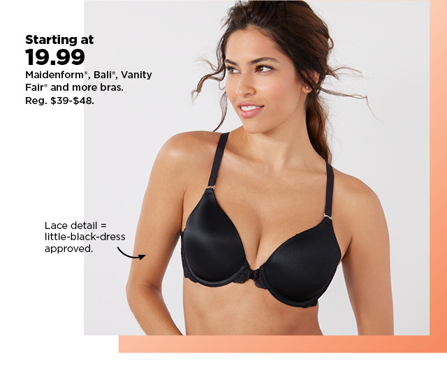 starting at 19.99 maidenform bali vanity fair and more bras. shop now.