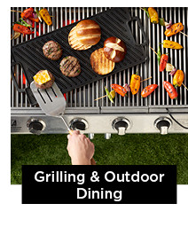 grilling and outdoor dining. shop now.