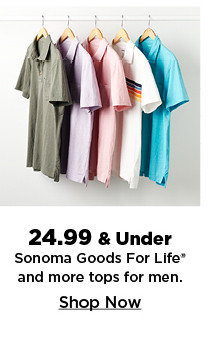 24.99 and under sonoma goods for life and more tops for men. shop now.