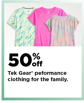 50% off tek gear performance clothing for the family. shop now.