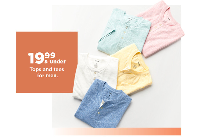 19.99 and under tops and tees for men. shop now.