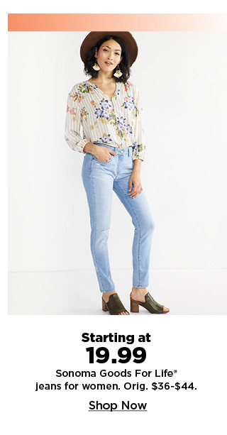 starting at 19.99 sonoma goods for life jeans for women. shop now.
