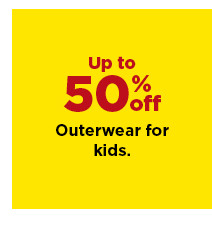 up to 50% off on outerwear for kids. shop now.