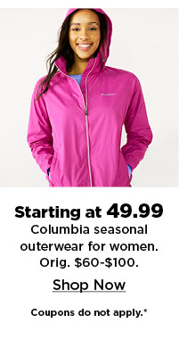 starting at 39.99 columbia seasonal outerwear for women. shop now.