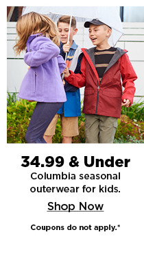 34.99 and under columbia seasonal outerwear for kids. Shop now.