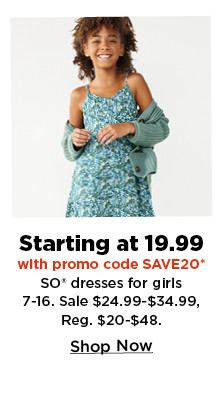 starting at 19.99 with promo code on SO dresses for girls 7-16. shop now.