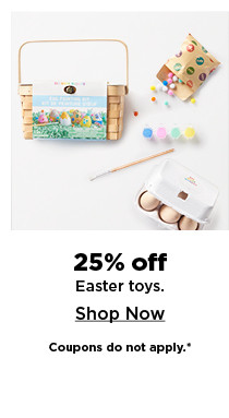 25% off on easter toys. shop now.