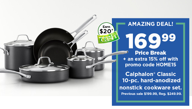 amazing deal. 169.99 plus take and extra 15% off with promo code HOME15 on calphalon classic cookware set. shop now.