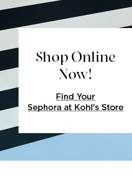 shop sephora online now. find your sephora at kohls store.