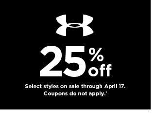 25% off Under Armour. select styles. offers and coupons do not apply. shop now.