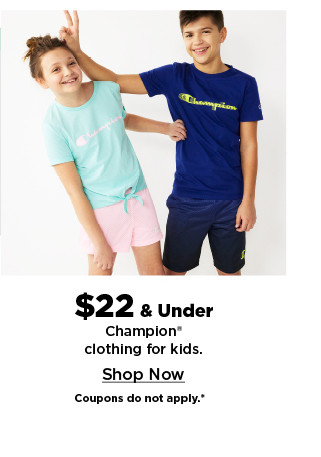 $22 and under champion clothing for kids. shop now.