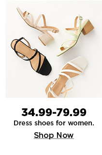 34.99 to 79.99 dress shoes for women. shop now.