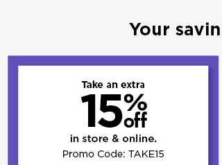 take an extra 15% off using promo code TAKE15. shop now.